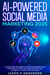 AI-Powered Social Media Marketing 2025 Cutting-Edge Strategies to Boost Engagement and Make Money Online with Facebook, YouTube, Instagram, X, TikTok, SEO, and More