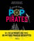La grande histoire pop des pirates - De l'île au trésor à one piece, 25 mythes pirates décryptés