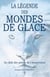 La légende des Mondes de glace - Au-delà des portes de l'Antarctique