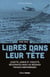 Libres dans leur tête - (1940-1944) :Trois résistantes dans les réseaux franco-britanniques des Pyrénées au Massif central