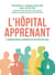 L'hôpital apprenant - L'amélioration continue au service du soin