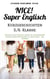 NICE! Super Englisch  Kurzgeschichten 5./6. Klasse: - Spielend leicht Englisch lernen. Mit 50 spannenden zweisprachigen Geschichten zu guten Noten - inkl. Vokabeln