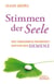 Stimmen der Seele - Die vergessene Wahrheit hinter der Demenz