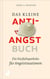 Das kleine Anti-Angst-Buch - Die Notfallapotheke für Angstsituationen