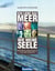 Ich liebe das Meer wie meine Seele - Berühmte Schriftsteller und ihre Seereisen