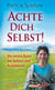 Achte Dich selbst! - Die innere Kunst des Gebens und Annehmens
