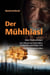Der Mühlhiasl - Seine Prophezeiungen - Sein Wissen um Erdstrahlen, Kraftplätze und Heilige Orte - Sein verborgenes Leben