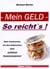 Mein Geld - So reicht`s ! - Mehr Auskommen mit dem Einkommen