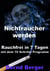 Nichtraucher werden - Rauchfrei in 7 Tagen mit dem 10 Schritte Programm