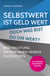 Selbstwert ist Geld wert! Doch was bist Du Dir wert? - Eine Anleitung, um von innen heraus zu leuchten. Mit großem Selbstwert-Lexikon.