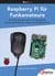 Raspberry Pi für Funkamateure - Mit RPi-basierten Tools und Messgeräten Amateurfunkstationen bauen und programmieren