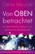 Von oben betrachtet - Ein überirdischer Dialog mit der galaktischen Bruderschaft