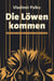 Die Löwen kommen - Warum Europa und Amerika auf eine neue Tyrannei zusteuern