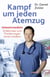 Kampf um jeden Atemzug - Intensivmedizin - Erlebnisse und Forderungen eines Insiders