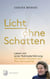 Licht ohne Schatten - Leben nach einer Nahtoderfahrung