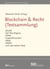 Blockchain & Recht (Textsammlung) - MiCAR, DLT-Pilotregime-VO, DORA, KryptoWTransferV, eWpG, eWpRV und viele weitere Texte