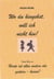 Wo du hingehst, will ich nicht hin! - 3. u. letztes Buch von: Heute ist alles anders als gestern - besser?