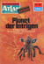 Atlan 128: Planet der Intrigen - Atlan-Zyklus "Der Held von Arkon"