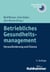 Betriebliches Gesundheitsmanagement - Herausforderung und Chance