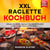 Raclette Kochbuch - 100 leckere Raclette Rezepte mit ganz viel Geschmack - Innengrills & Raclettes - im Handumdrehen zubereitet. Das Raclette Buch für Ihre nächste Grill Party!