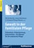 Gewalt in der familialen Pflege - Prävention, Früherkennung, Intervention - Ein Manual für die ambulante Pflege