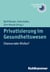 Privatisierung im Gesundheitswesen - Chance oder Risiko?