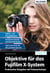 Objektive für das Fujifilm X-System - Praktischer Ratgeber mit Fotoworkshops