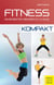 Fitness - kompakt - Die 100 besten Übungen für zu Hause