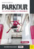 Parkour - Das große Theorie- und Praxisbuch