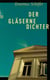 Der gläserne Dichter - Eine Besichtigung