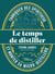 Le temps de distiller - Fabriquer des spiritueux et monter sa micro-distillerie