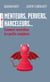 Menteurs, pervers, harceleurs... - Comment neutraliser les profils complexes