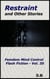 Restraint and Other Stories - Femdom Mind Control Flash Fiction, #35