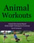 Animal Workouts: Animal Movement Based Bodyweight Training For Everyone