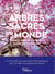 Arbres sacrés du monde - Science, légendes et usages autour de 25 essences. Une merveilleuse exploration anthropologique pour se relier à la sagesse des arbres