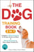 The Dog Training Book : 2 in 1 - A Complete 4-Week Program for All Ages, Breeds, and Mixes | Top Secrets to a Well-Behaved Companion: Transform Training Challenges into Trust-Building Triumphs