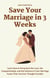 Save Your Marriage in 3 Weeks