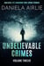 Unbelievable Crimes Volume Twelve: Macabre Yet Unknown True Crime Stories - Unbelievable Crimes, #12