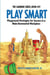 Play Smart - Playground Strategies for Success in a Male-Dominated Workplace - The Sandbox Series, #2