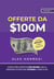 Offerte da $100M: Come Fare Offerte Così Buone Che Le Persone Si Sentano Stupide A Dire Di No - Acquisition.com $100M Series