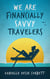 We Are Financially Savvy Travelers: A Smarter, More Intentional Way to Travel, Spend Wisely, and Stay True To Your Money Goals - For Financially Savvy Travelers, #2