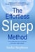 The Effortless Sleep Method:The Incredible New Cure for Insomnia and Chronic Sleep Problems