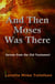 And Then Moses Was There: Voices from the Old Testament