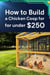 How to Build a Chicken Coop for under $250
