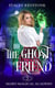 The Ghost Friend - Marn Magical Academy, #3