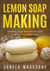 Lemon Soap Making, Healthy Soap Recipes for Skin Vitality and Freshness - Homemade Lemon Soaps, #5