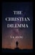 The Christian Dilemma - The Dilemma Series, #2
