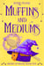 Muffins and Mediums - Mixing Up Magic, #5