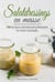 Salatdressings en masse: 100 leckere Salatdressing-Rezepte für Salat-Genießer