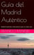 Madrid Auténtico: Descubre lo que no todos ven